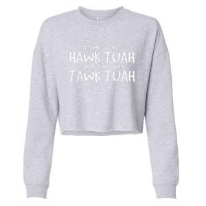 If She DonT Hawk Tush I WonT Tawk Tuah Cropped Pullover Crew