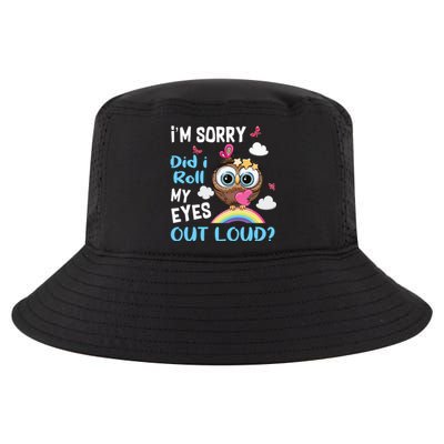 Im Sorry Did I Roll My Eyes Out Loud Sarcastic Owl Funny Cool Comfort Performance Bucket Hat