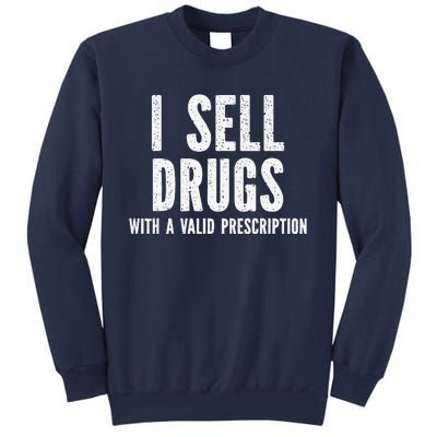 I Sell Drugs With A Valid Prescription Sweatshirt