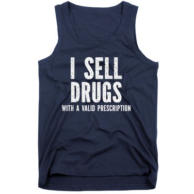 I Sell Drugs With A Valid Prescription Tank Top