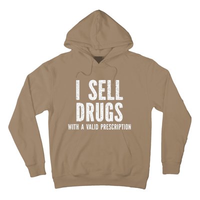 I Sell Drugs With A Valid Prescription Hoodie