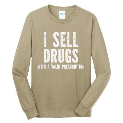 I Sell Drugs With A Valid Prescription Tall Long Sleeve T-Shirt