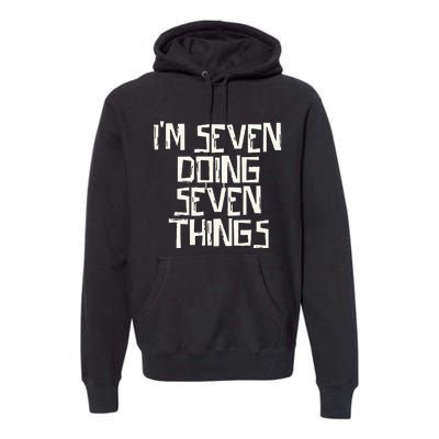 Im Seven Doing Seven Things Premium Hoodie