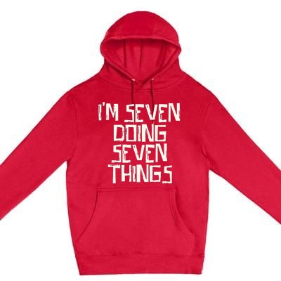 Im Seven Doing Seven Things Premium Pullover Hoodie