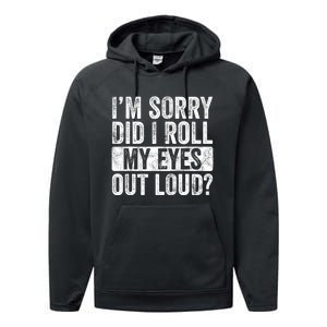 Im Sorry Did I Roll My Eyes Out Loud Funny Sarcastic Retro Performance Fleece Hoodie