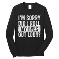 Im Sorry Did I Roll My Eyes Out Loud Funny Sarcastic Retro Long Sleeve Shirt