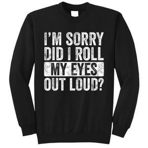 Im Sorry Did I Roll My Eyes Out Loud Funny Sarcastic Retro Sweatshirt