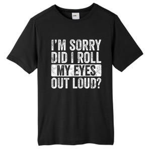 Im Sorry Did I Roll My Eyes Out Loud Funny Sarcastic Retro Tall Fusion ChromaSoft Performance T-Shirt