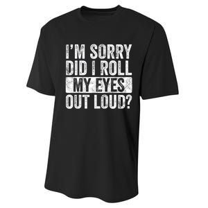 Im Sorry Did I Roll My Eyes Out Loud Funny Sarcastic Retro Performance Sprint T-Shirt