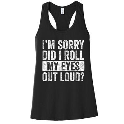 Im Sorry Did I Roll My Eyes Out Loud Funny Sarcastic Retro Women's Racerback Tank