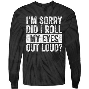 Im Sorry Did I Roll My Eyes Out Loud Funny Sarcastic Retro Tie-Dye Long Sleeve Shirt