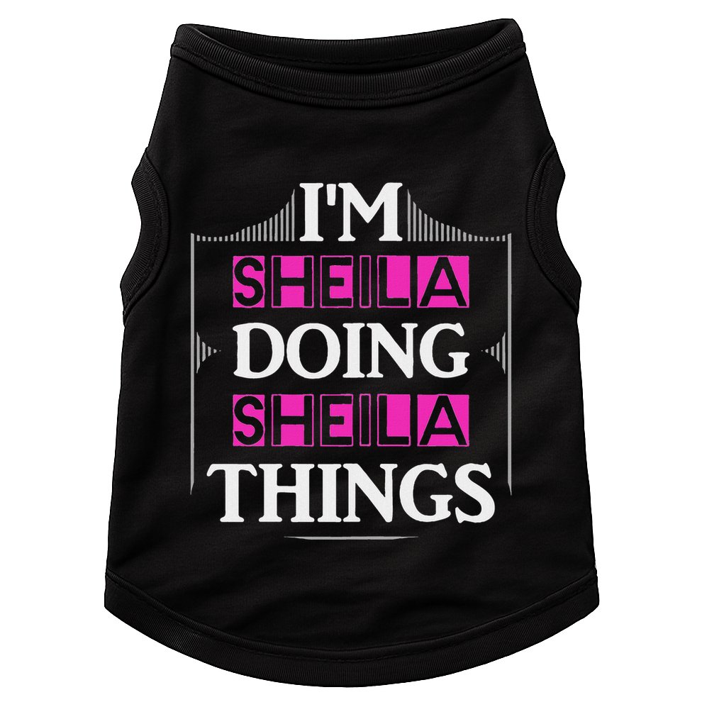 IM Sheila Doing Sheila Things Funny First Name Gift Doggie Tank