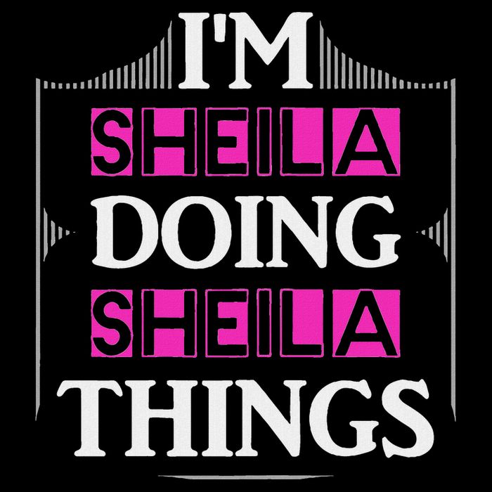 IM Sheila Doing Sheila Things Funny First Name Gift Hoodie