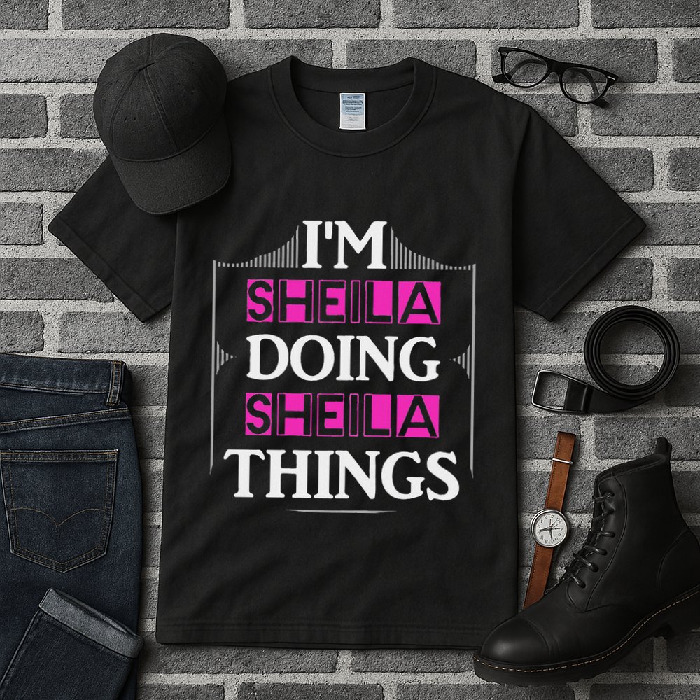 IM Sheila Doing Sheila Things Funny First Name Gift Tall T-Shirt