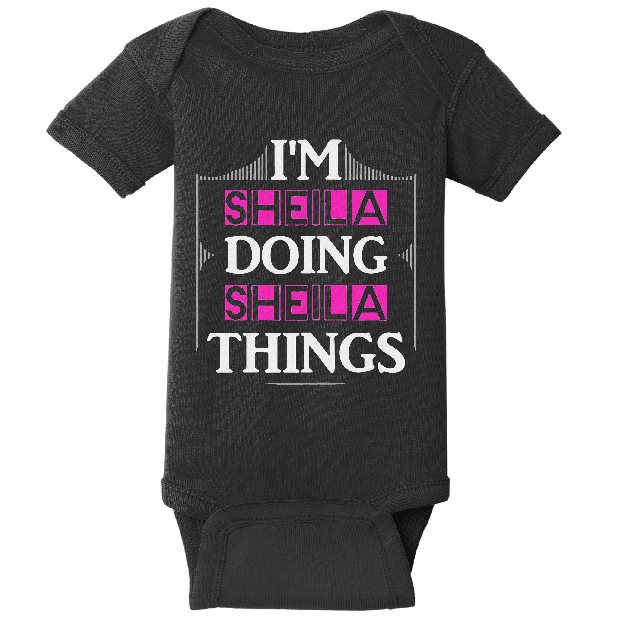 IM Sheila Doing Sheila Things Funny First Name Gift Baby Bodysuit