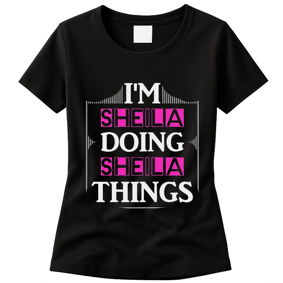 IM Sheila Doing Sheila Things Funny First Name Gift Womens T-Shirt