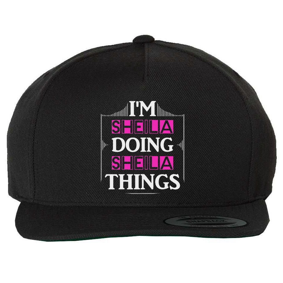 IM Sheila Doing Sheila Things Funny First Name Gift Wool Snapback Cap