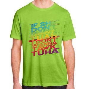 If She Dont Hawk Tuah I Dont Wanna Tawk Tuha Adult ChromaSoft Performance T-Shirt