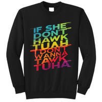 If She Dont Hawk Tuah I Dont Wanna Tawk Tuha Sweatshirt