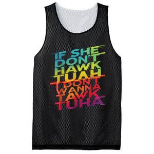 If She Dont Hawk Tuah I Dont Wanna Tawk Tuha Mesh Reversible Basketball Jersey Tank