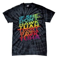 If She Dont Hawk Tuah I Dont Wanna Tawk Tuha Tie-Dye T-Shirt