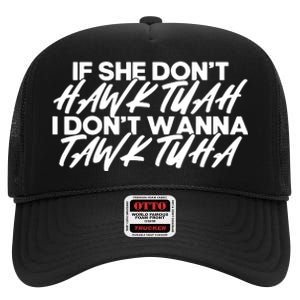 If She Dont Hawk Tuah I Dont Tawk Tuah High Crown Mesh Back Trucker Hat