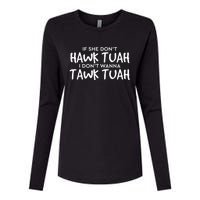 If She Dont Hawk Tush I Wont Tawk Tuah Womens Cotton Relaxed Long Sleeve T-Shirt