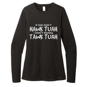 If She Dont Hawk Tush I Wont Tawk Tuah Womens CVC Long Sleeve Shirt