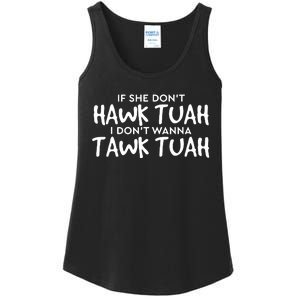 If She Dont Hawk Tush I Wont Tawk Tuah Ladies Essential Tank