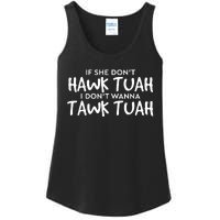 If She Dont Hawk Tush I Wont Tawk Tuah Ladies Essential Tank