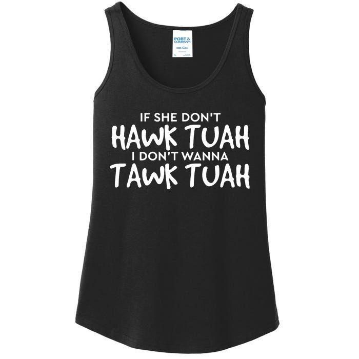 If She Dont Hawk Tush I Wont Tawk Tuah Ladies Essential Tank