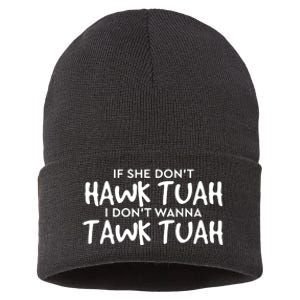 If She Dont Hawk Tush I Wont Tawk Tuah Sustainable Knit Beanie