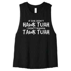 If She Dont Hawk Tush I Wont Tawk Tuah Women's Racerback Cropped Tank