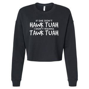 If She Dont Hawk Tush I Wont Tawk Tuah Cropped Pullover Crew