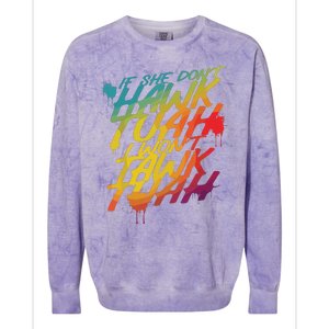 If She Dont Hawk Tush I Wont Tawk Tuah Funny Hawk Tush Colorblast Crewneck Sweatshirt