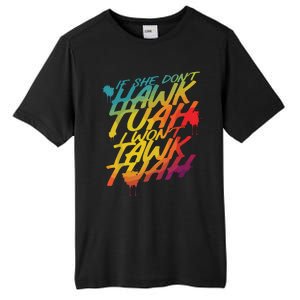 If She Dont Hawk Tush I Wont Tawk Tuah Funny Hawk Tush Tall Fusion ChromaSoft Performance T-Shirt