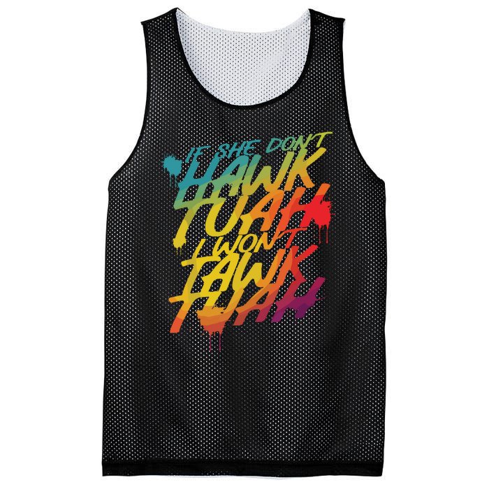 If She Dont Hawk Tush I Wont Tawk Tuah Funny Hawk Tush Mesh Reversible Basketball Jersey Tank