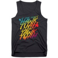 If She Dont Hawk Tush I Wont Tawk Tuah Funny Hawk Tush Tank Top