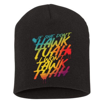 If She Dont Hawk Tush I Wont Tawk Tuah Funny Hawk Tush Short Acrylic Beanie