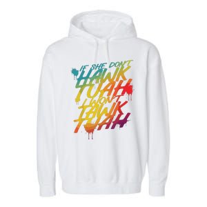 If She Dont Hawk Tush I Wont Tawk Tuah Funny Hawk Tush Garment-Dyed Fleece Hoodie