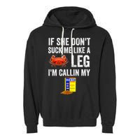 If She Don't Suck Me Like A Crab Leg I'm Calling My Garment-Dyed Fleece Hoodie