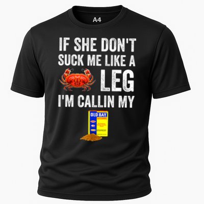 If She Don't Suck Me Like A Crab Leg I'm Calling My Performance Shirt