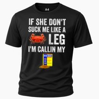 If She Don't Suck Me Like A Crab Leg I'm Calling My Performance Shirt
