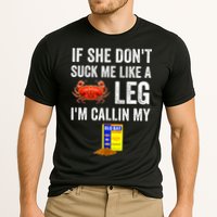 If She Don't Suck Me Like A Crab Leg I'm Calling My Performance Shirt