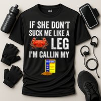 If She Don't Suck Me Like A Crab Leg I'm Calling My Performance Shirt