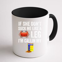 If She Don't Suck Me Like A Crab Leg I'm Calling My Mug