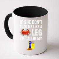 If She Don't Suck Me Like A Crab Leg I'm Calling My Mug