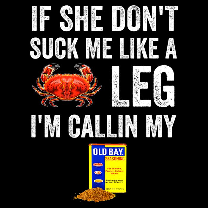 If She Don't Suck Me Like A Crab Leg I'm Calling My Mug