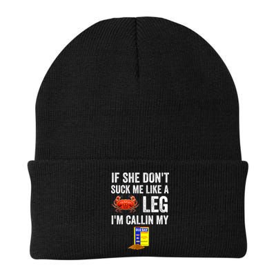 If She Don't Suck Me Like A Crab Leg I'm Calling My Beanie