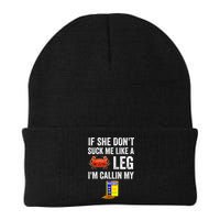 If She Don't Suck Me Like A Crab Leg I'm Calling My Beanie